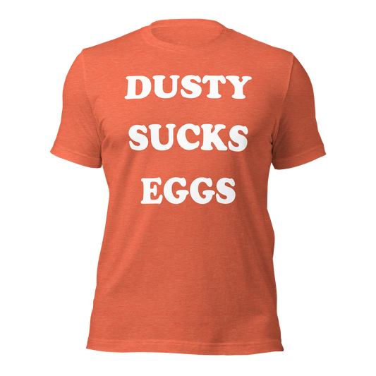 Dusty Sucks Eggs Shirt